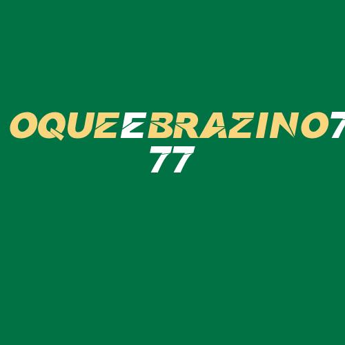 Logo da OQUEéBRAZINO777